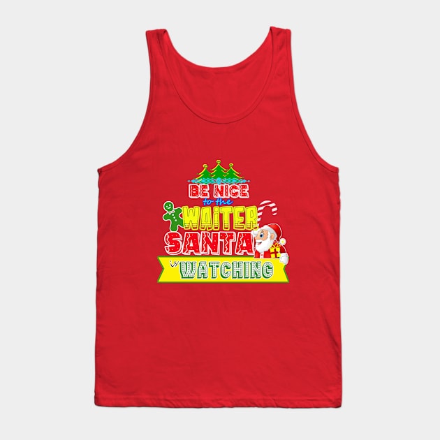Be nice to the Waiter Santa is watching gift idea Tank Top by werdanepo